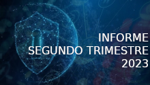 "Informe de gestión de incidentes y vulnerabilidades informáticas - Segundo trimestre 2023"